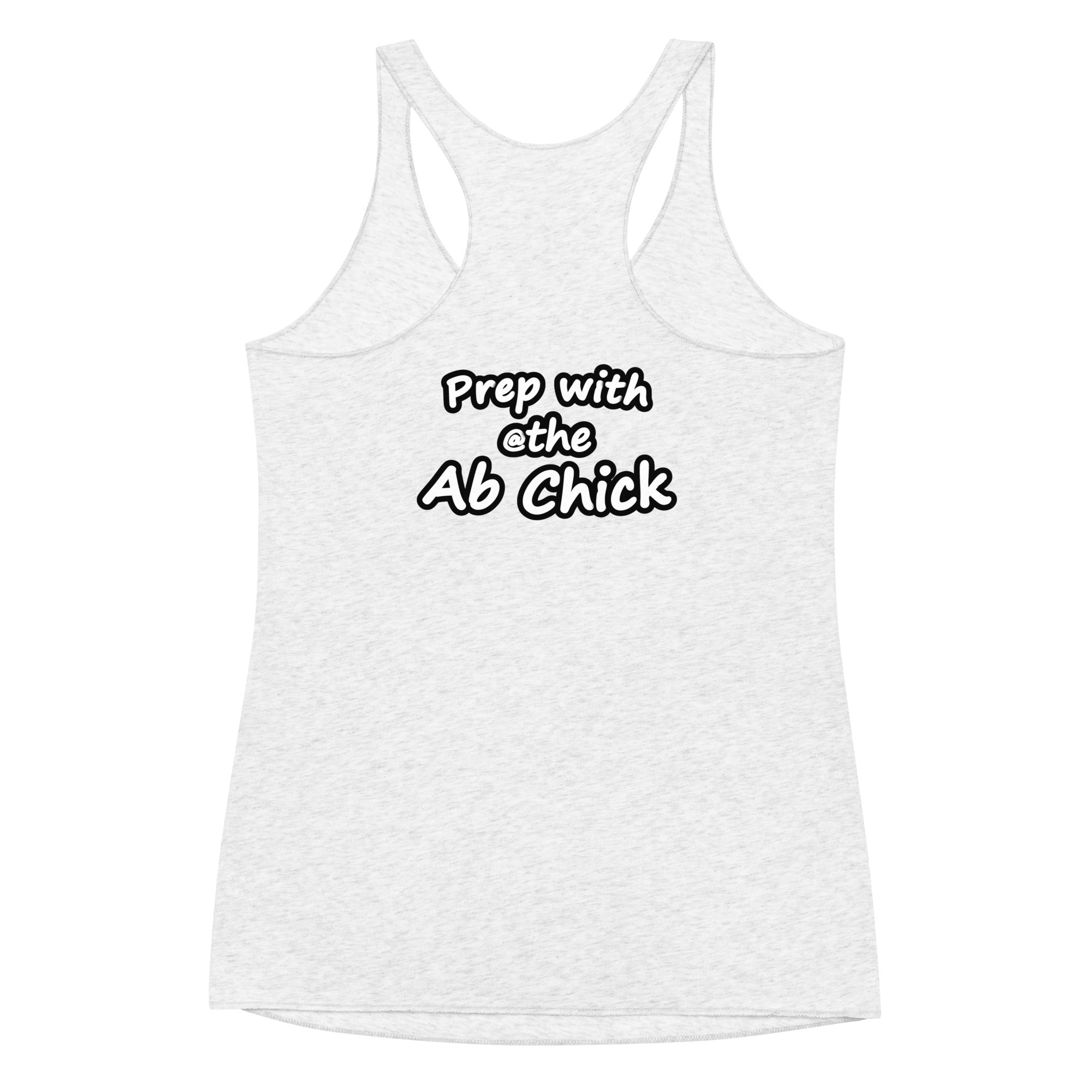 PREP with The Ab Chick Women's Racerback Tank Chick